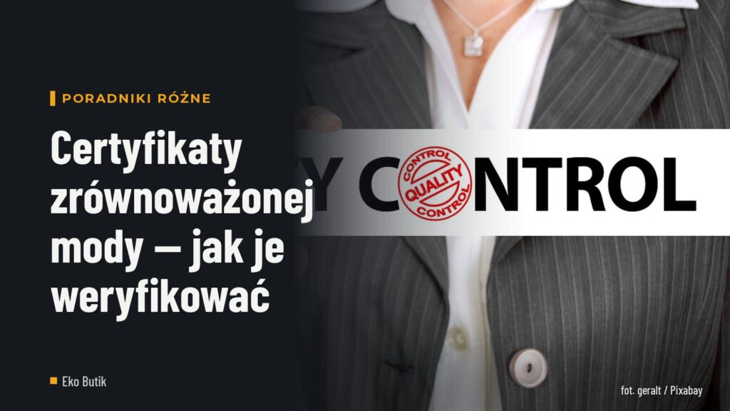 Certyfikaty zrównoważonej mody — jak je weryfikować