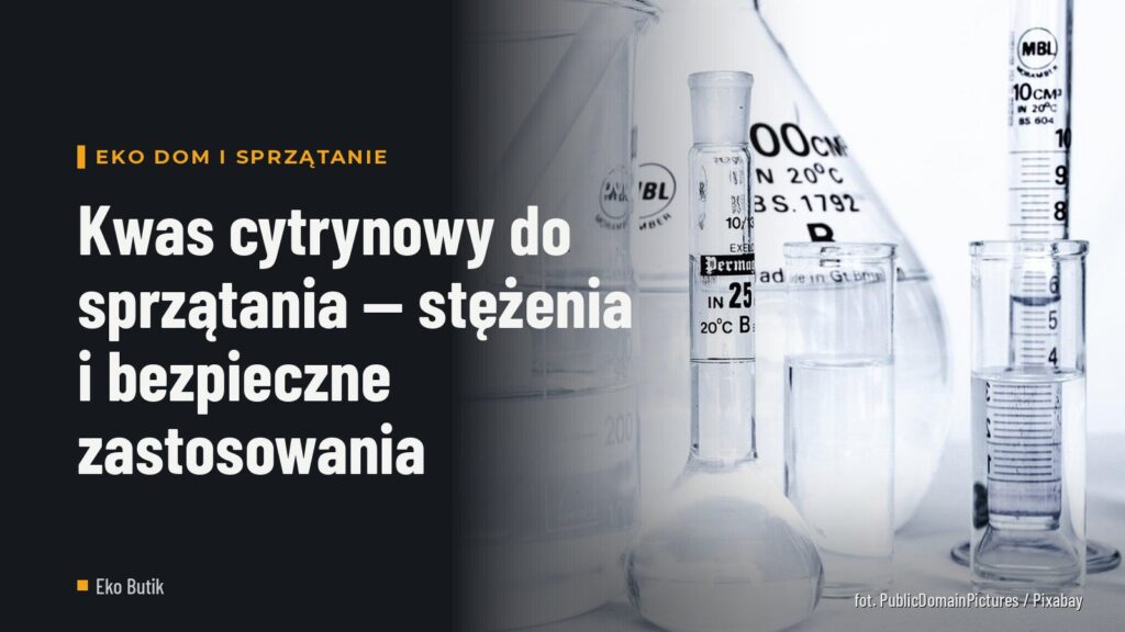 Kwas cytrynowy do sprzątania — stężenia i bezpieczne zastosowania