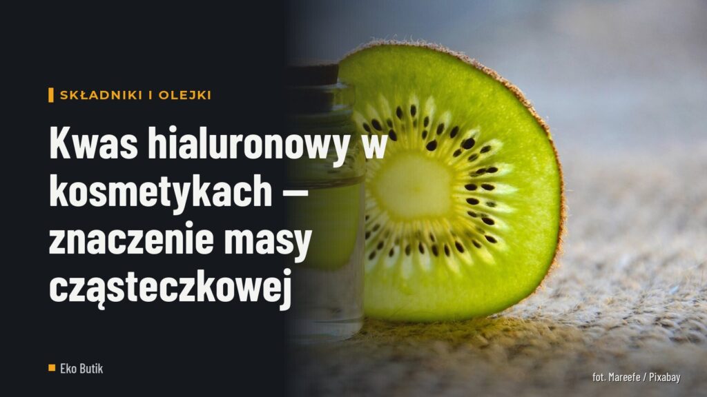 Kwas hialuronowy w kosmetykach — znaczenie masy cząsteczkowej
