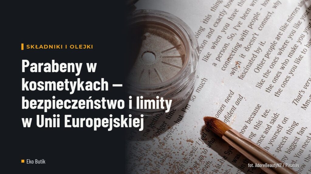 Parabeny w kosmetykach — bezpieczeństwo i limity w Unii Europejskiej