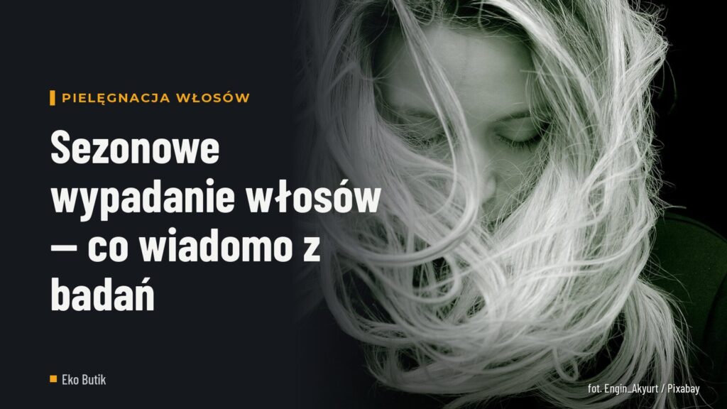 Sezonowe wypadanie włosów — co wiadomo z badań