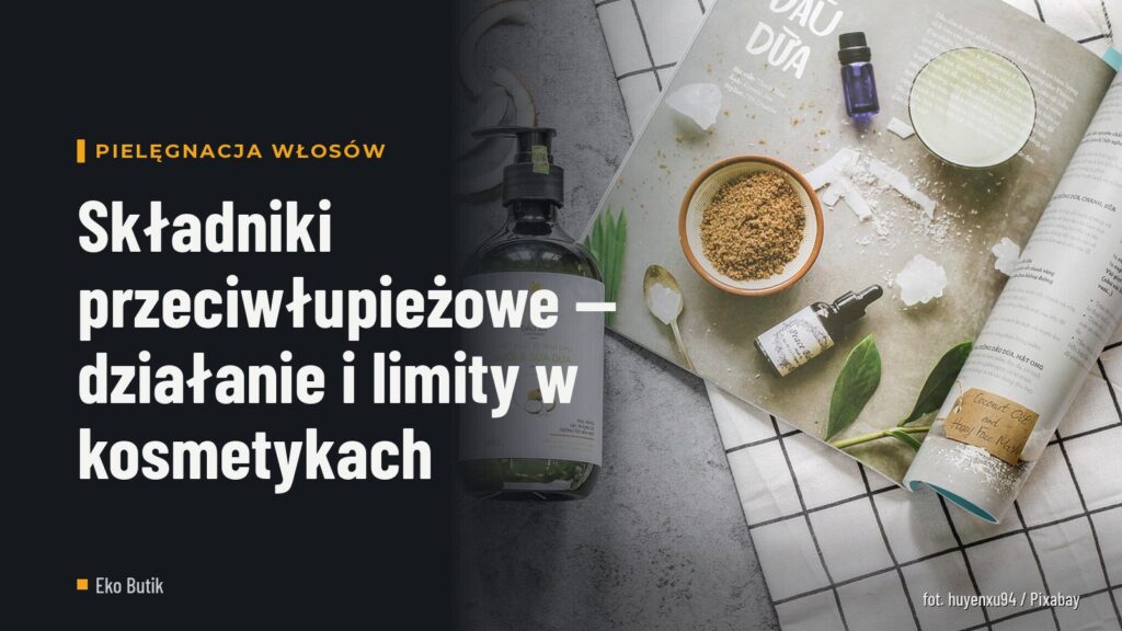 Składniki przeciwłupieżowe — działanie i limity w kosmetykach