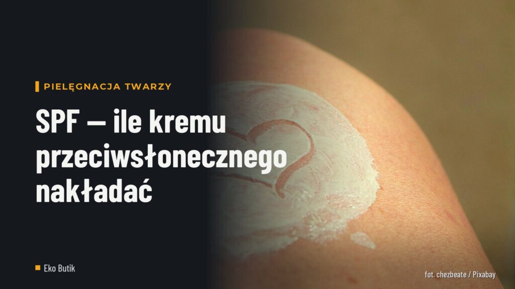 SPF — ile kremu przeciwsłonecznego nakładać