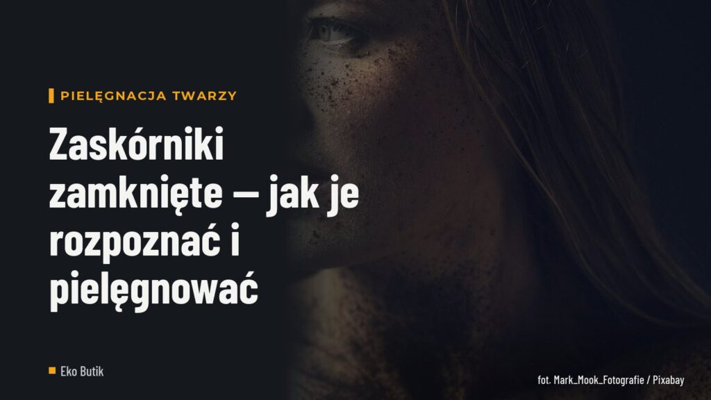 Zaskórniki zamknięte — jak je rozpoznać i pielęgnować